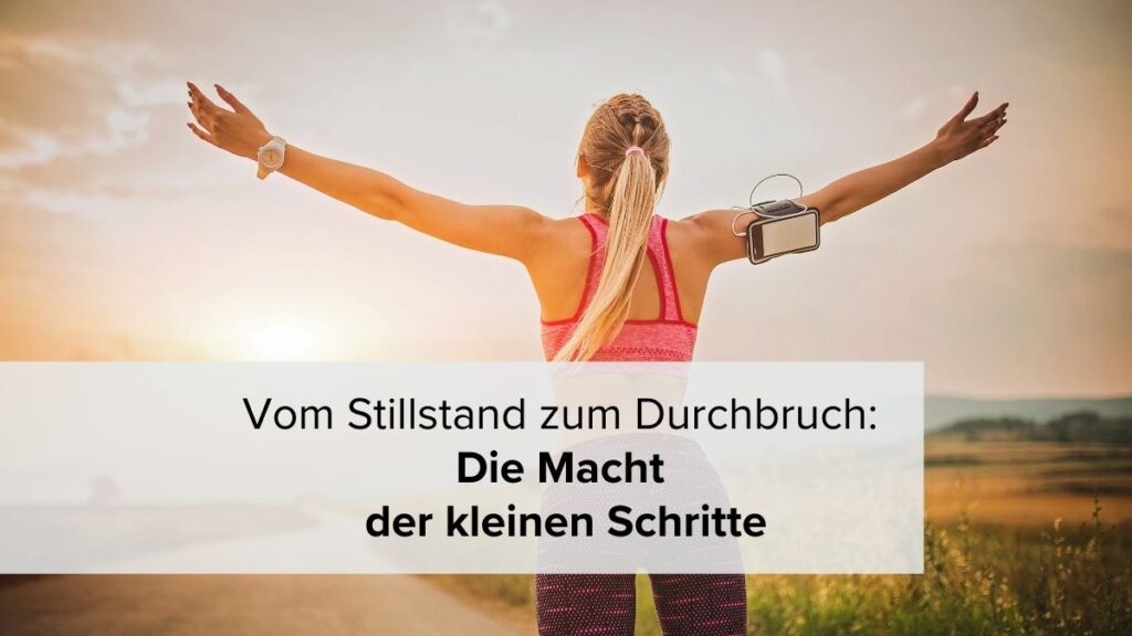 Die Macht der kleinen Schritte